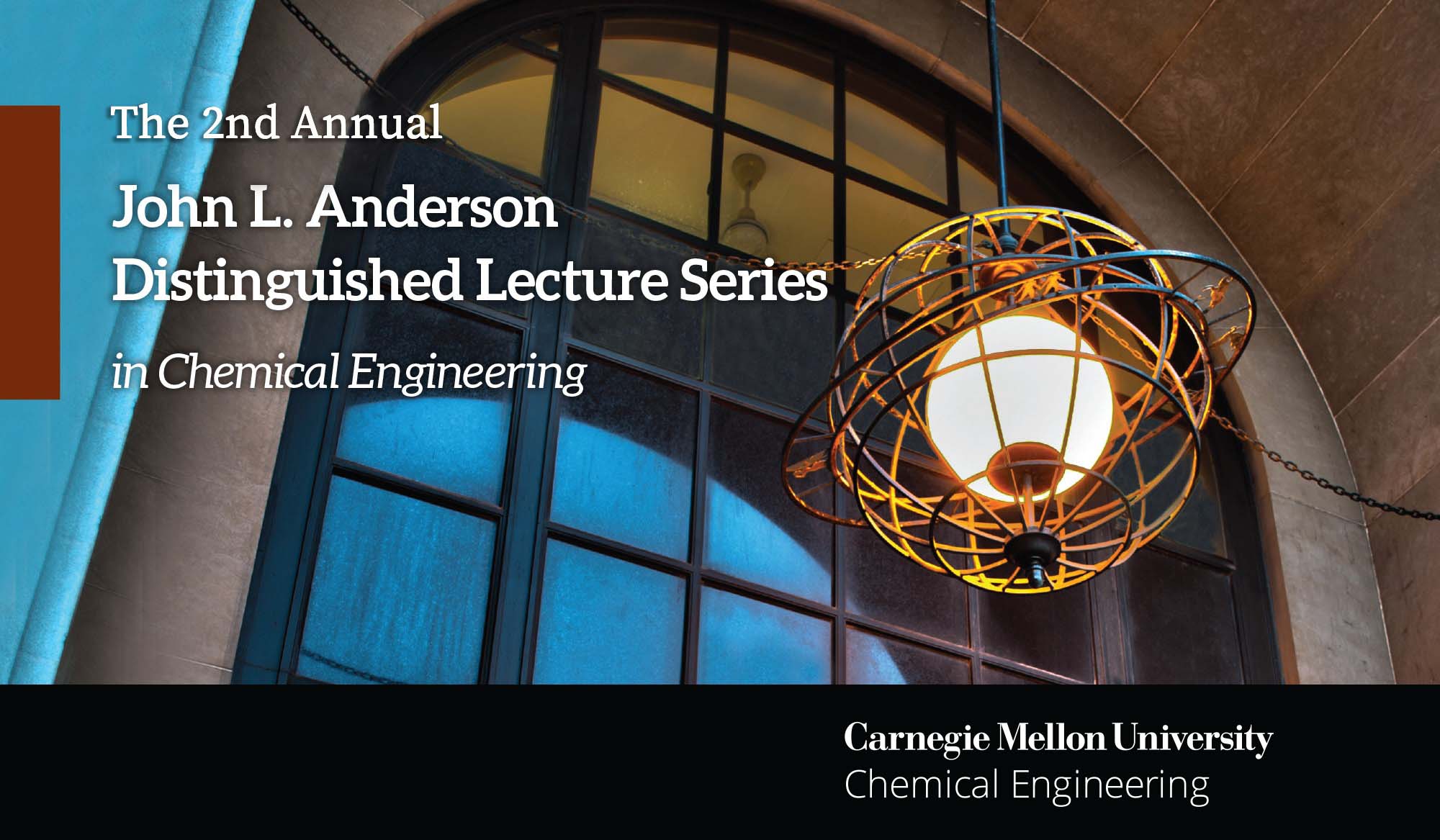 Image of chandelier outside Doherty Hall on CMU Campus - text over image reads "2nd Annual John L. Anderson Distinguished Lecture Series in Engineering